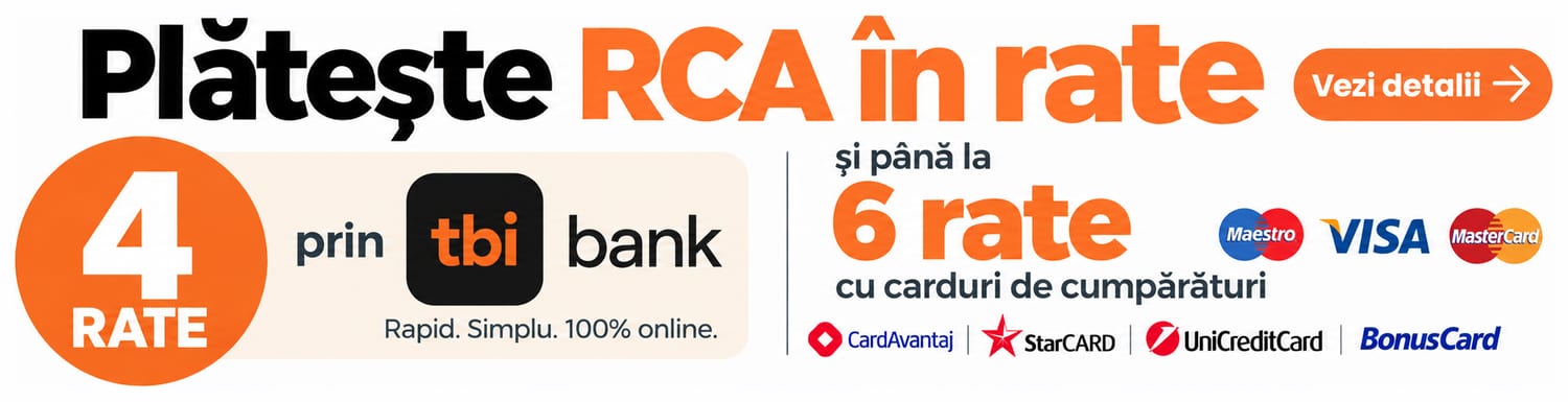 Plătește RCA în rate - vezi detalii Plătește RCA în rate: 4 rate prin tbi bank sau până la 6 rate cu cardul de cumpărături